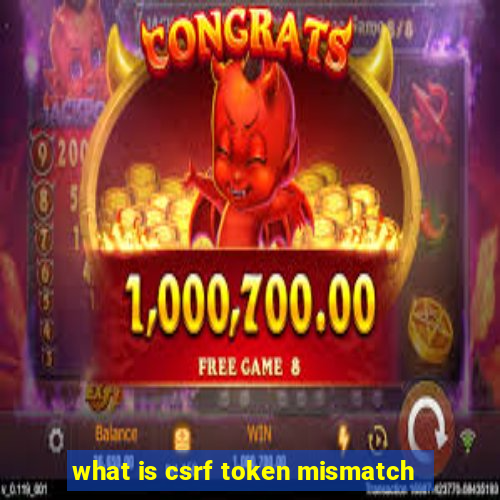 what is csrf token mismatch